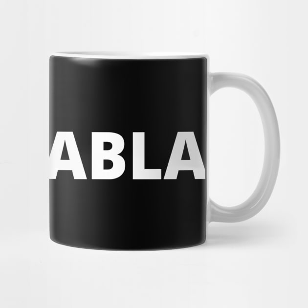 BLABLABLA funny humor gibberish by flooky